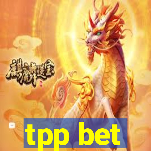 tpp bet